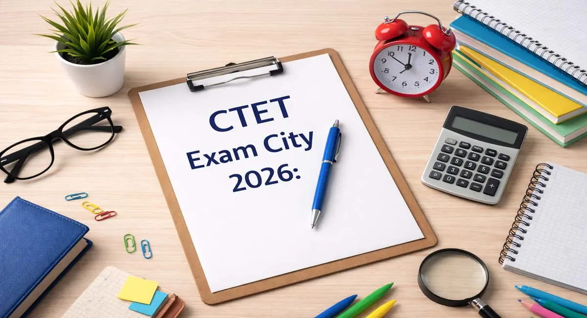 एग्जाम सिटी स्लिप हुई जारी, CTET उम्मीदवारों के लिए बड़ी अपडेट