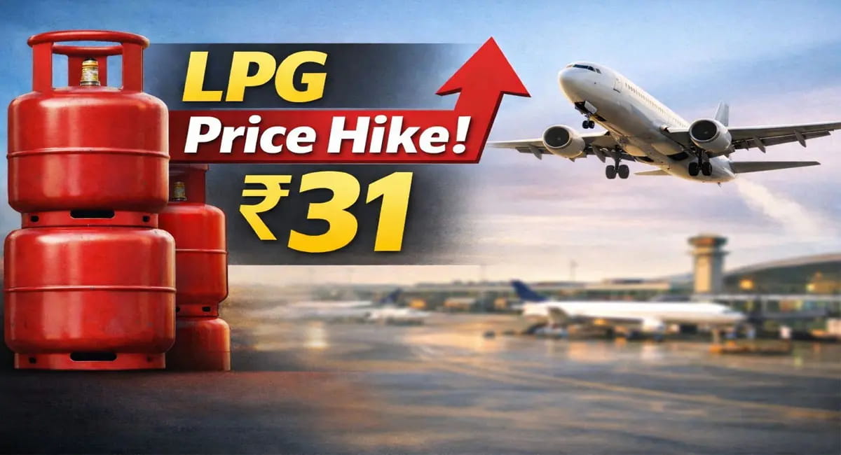 ₹31 तक महंगा हुआ LPG, ATF के दाम बढ़ने से हवाई सफर भी होगा महंगा!